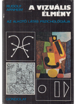 Arnheim, Rudolf - A vizuális élmény Arnheim, Rudolf - A vizuális élmény, Budapest 1979 antikvár könyv