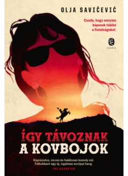 Olja Savicevic - Így távoznak a kovbojok Olja Savicevic - Így távoznak a kovbojok, null 2024 antikvár könyv