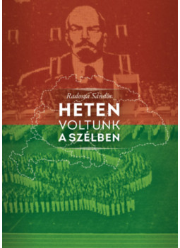 Radosza Sándor - Heten voltunk a szélben Radosza Sándor - Heten voltunk a szélben, null 2024 antikvár könyv