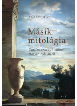 Takáts József - Másik mitológia Takáts József - Másik mitológia, null 2024 antikvár könyv