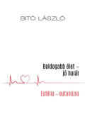 Bitó László - Boldogabb élet - jó halál