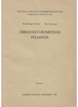 Hortobágyi István, Horváth Jenő - Ábrázoló geometriai példatár Hortobágyi István, Horváth Jenő - Ábrázoló geometriai példatár, Budapest 1987 antikvár könyv