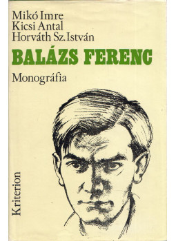 Mikó Imre, Kicsi Antal, Horváth Sz. Szilárd - Balázs Ferenc monográfia Mikó Imre, Kicsi Antal, Horváth Sz. Szilárd - Balázs Ferenc monográfia, Bukarest 1983 antikvár könyv