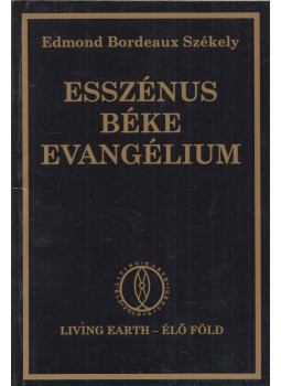 Edmond Bordeaux Székely - Esszénikus béke evangélium I. könyv Edmond Bordeaux Székely - Esszénikus béke evangélium I. könyv, Budapest 1998 antikvár könyv