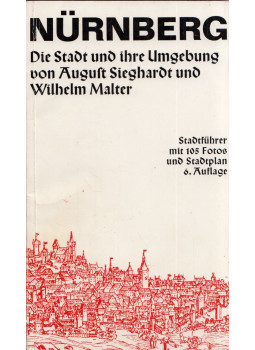 August Sieghardt, Wilhelm Malter - Nürnberg - Stadtführer durch die Stadt und ihre Umgebung, Nürnberg 1966 antikvár könyv