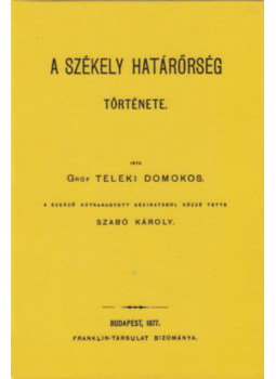 Teleki Domokos - A székely határőrség története Teleki Domokos - A székely határőrség története, null 2012 antikvár könyv