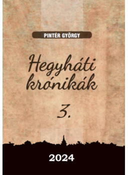 Pintér György - Hegyháti krónikák 3. Pintér György - Hegyháti krónikák 3., null 2024 antikvár könyv