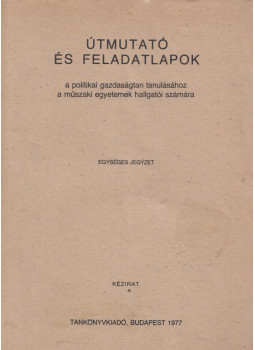 Dr. Devics József, Dr. Marjanek Károlyné - Útmutató és feladatlapok a politikai gazdaságtan tanulásához a műszaki egyetemek hallgatói számára, Budapest 1977 antikvár könyv