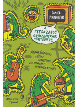 Daniel Pinkwater - A titokzatos gyíkzenekar története, Budapest 2013 antikvár könyv