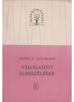 Móricz Zsigmond - Válogatott elbeszélések Móricz Zsigmond - Válogatott elbeszélések, Budapest 1964 antikvár könyv