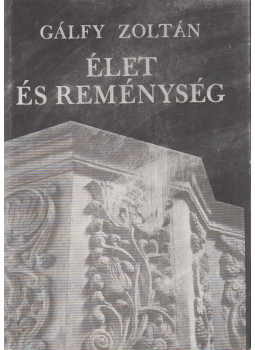Gálfy Zoltán - Élet és reménység Gálfy Zoltán - Élet és reménység, Budapest 1989 antikvár könyv