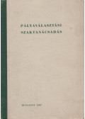 Dr. Ritoók Pálné,Dr. Takács Márta - Pályaválasztási szaktanácsadás