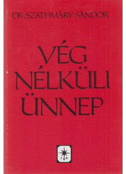 Dr. Szathmáry Sándor - Vég nélküli ünnep, Budapest 1995 antikvár könyv