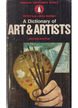 Murray, Linda, Murray, Peter - A Dictionary of Art and Artists Murray, Linda, Murray, Peter - A Dictionary of Art and Artists, Harmondsworth 1971 antikvár könyv