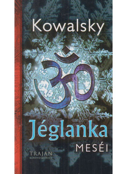 Kowalsky - Jéglanka meséi Kowalsky - Jéglanka meséi, Budapest 2007 antikvár könyv
