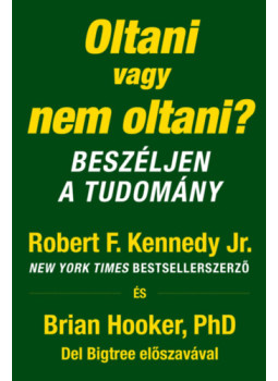 Robert F. Kennedy Jr., Brian Hooker Phd - Oltani vagy nem oltani?, null 2024 antikvár könyv