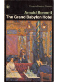 Arnold Bennett - The Grand Babylon Hotel: A Fantasia on Modern Themes