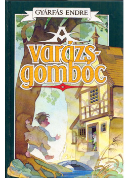 Gyárfás Endre - A varázsgombóc Gyárfás Endre - A varázsgombóc, Budapest 1991 antikvár könyv