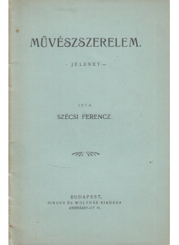 Szécsi Ferencz - Művészszerelem. Szécsi Ferencz - Művészszerelem., Budapest 0 antikvár könyv