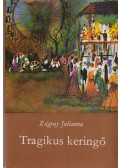 Zsigray Julianna - Tragikus keringő