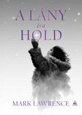 Mark Lawrence - A lány és a hold