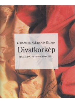 Cser Andor, Moldován Katalin - Divatkorkép Cser Andor, Moldován Katalin - Divatkorkép, Budapest 2000 antikvár könyv