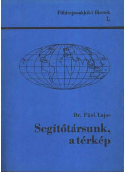 Füsi Lajos - Segítőtársunk, a térkép Füsi Lajos - Segítőtársunk, a térkép, Budapest 1974 antikvár könyv