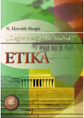 N. Horváth Margit - Etika - Legyetek jók, ha tudtok