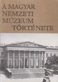 Fejős Imre,Korek József - A Magyar Nemzeti Múzeum története
