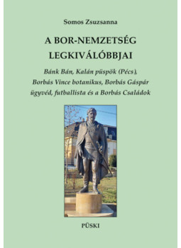 Somos Zsuzsanna - A Bor-nemzetség legkiválóbbjai Somos Zsuzsanna - A Bor-nemzetség legkiválóbbjai, null 2024 antikvár könyv