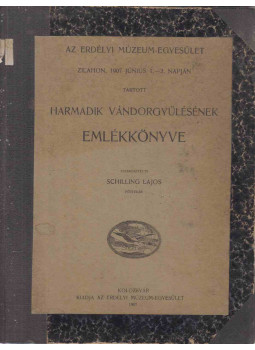 Schilling Lajos - Az Erdélyi Múzeum-Egyesület Zilahon, 1907 június 1.-2. napján tartott harmadik vándorgyűlésének emlékkönyve, Kolozsvár 1907 antikvár könyv