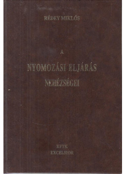 Rédey Miklós - A nyomozási eljárás nehézségei (reprint) Rédey Miklós - A nyomozási eljárás nehézségei (reprint), null 0 antikvár könyv
