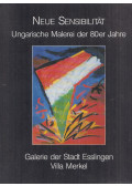 Tolnay Alexander,Wolfgang Guthardt - Neue Sensibilität - Ungarische Malerei der 80er Jahre