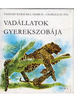 Tasnádi Kubacska András, Csergezán Pál - Vadállatok gyerekszobája Tasnádi Kubacska András, Csergezán Pál - Vadállatok gyerekszobája, Budapest 1969 antikvár könyv