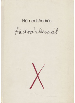 Némedi András - Andráskereszt (dedikált) Némedi András - Andráskereszt (dedikált), Tápiószőlős 2003 antikvár könyv