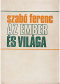 Szabó Ferenc - Az ember és világa