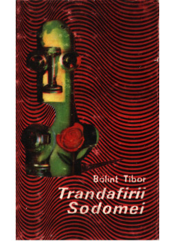 Bálint Tibor - Trandafirii Sodomei Bálint Tibor - Trandafirii Sodomei, Bukarest 1969 antikvár könyv