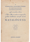 Varga Nándor Lajos - A Debreceni Képzőművészek és Műpártolók Egyesületének 1943 november 28-án a Déri Múzeumban megnyíló grafikai kiállításán szereplő művek katalógusa