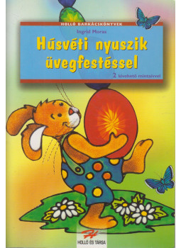 Ingrid Moras - Húsvéti nyuszik üvegfestéssel, Budapest 2002 antikvár könyv