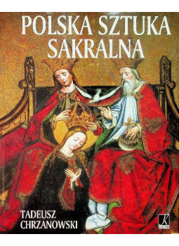 Chrzanowski, Tadeusz - Polska sztuka sakralna, Kraków 2002 antikvár könyv
