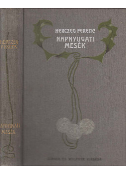 Herczeg Ferenc - Napnyugati mesék Herczeg Ferenc - Napnyugati mesék, Budapest 1903 antikvár könyv