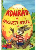 Miklya Zsolt,Miklya Luzsányi Mónika - Konrád a húsvéti nyúl