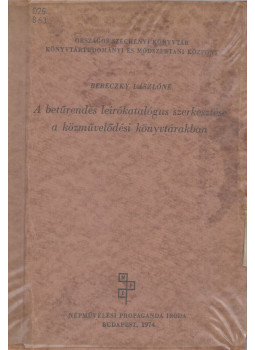 Bereczky Lászlóné - A betűrendes leírókatalógus szerkesztése a közművelődési könyvtárakban, Budapest 1974 antikvár könyv