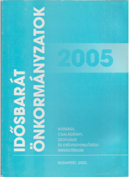 Sütő Teréz, Perity Ilona, Szabó Judit Ágnes - Idősbarát önkormányzatok, Budapest 2005 antikvár könyv