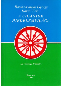 Rostás-Farkas György, Karsai Ervin - A cigányok hiedelemvilága (dedikált) Rostás-Farkas György, Karsai Ervin - A cigányok hiedelemvilága (dedikált), Budapest 1992 antikvár könyv