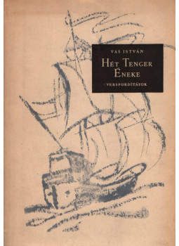 Vas István - Hét Tenger Éneke Vas István - Hét Tenger Éneke, Budapest 1955 antikvár könyv