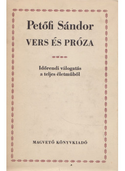 Petőfi Sándor - Petőfi Sándor vers és próza Petőfi Sándor - Petőfi Sándor vers és próza, Budapest 1972 antikvár könyv