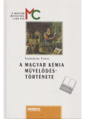 Szabadváry Ferenc - A magyar kémia művelődéstörténete