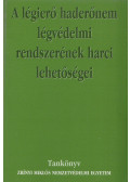 dr. Hadnagy Imre József - A légierő haderőnem légvédelmi rendszerének harci lehetőségei