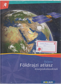 Mészárosné Balogh Ágnes - Képes földrajzi atlasz középiskolásoknak Mészárosné Balogh Ágnes - Képes földrajzi atlasz középiskolásoknak, Szeged 2018 antikvár könyv